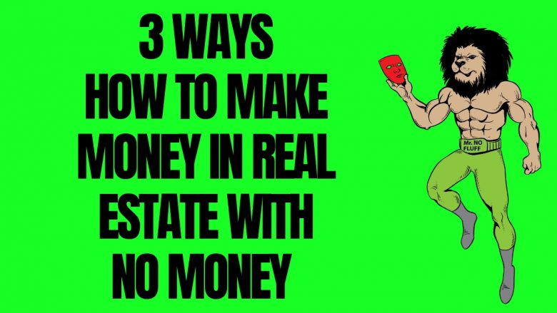 3 Ways How To Make Money In Real Estate With No Money [ Subject To Investing ]