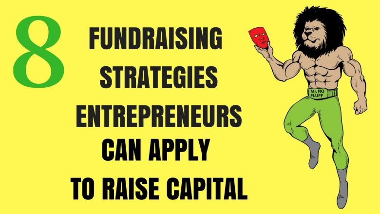 8 Fundraising Strategies Entrepreneurs can apply to Raise Capital