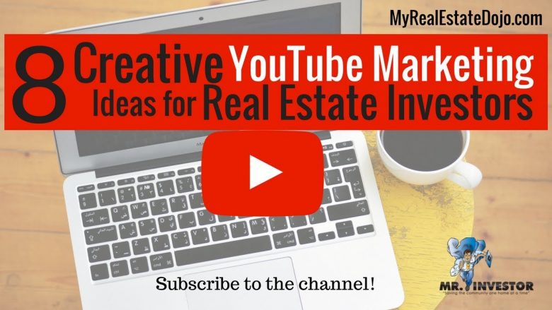 YouTube Marketing: 8 Creative Ways to Use YouTube for Real Estate Investment Business