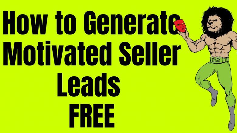 How to Generate Motivated Seller Leads in Real Estate Investing - [Free Secret Tips]